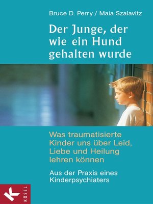 cover image of Der Junge, der wie ein Hund gehalten wurde